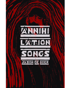 ANNIHILATION SONGS: THREE SHAKESPEARE REINTEGRATIONS (HB)