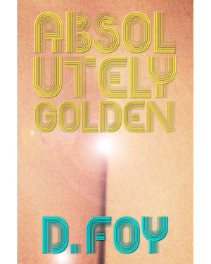 ABSOLUTELY GOLDEN: A NOVEL