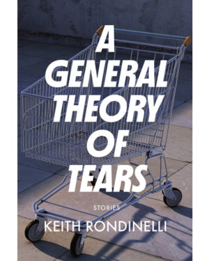 A GENERAL THEORY OF TEARS: STORIES