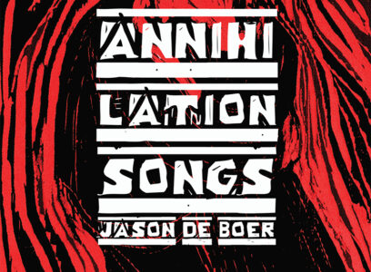 JASON DE BOER: ANNIHILATION SONGS