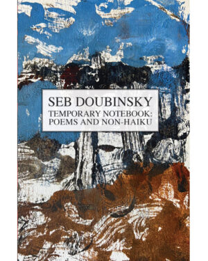 TEMPORARY NOTEBOOK: POEMS AND NON-HAIKU