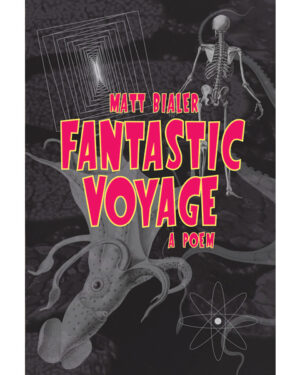 Matt Bialer 'Fantastic Voyage: A Poem'